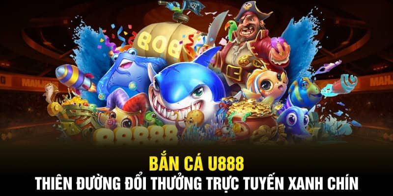 Thế giới game bắn cá 3D đặc sắc nhất tại trang u888