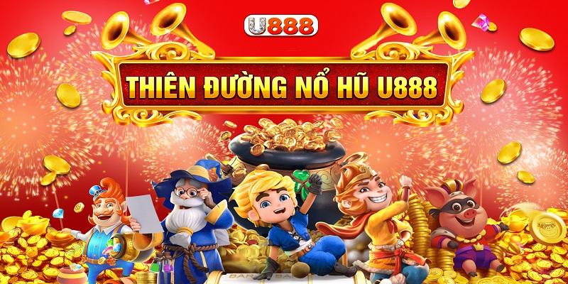 Gợi ý các phiên bản nổ hũ u888 hot hit nhất năm nay