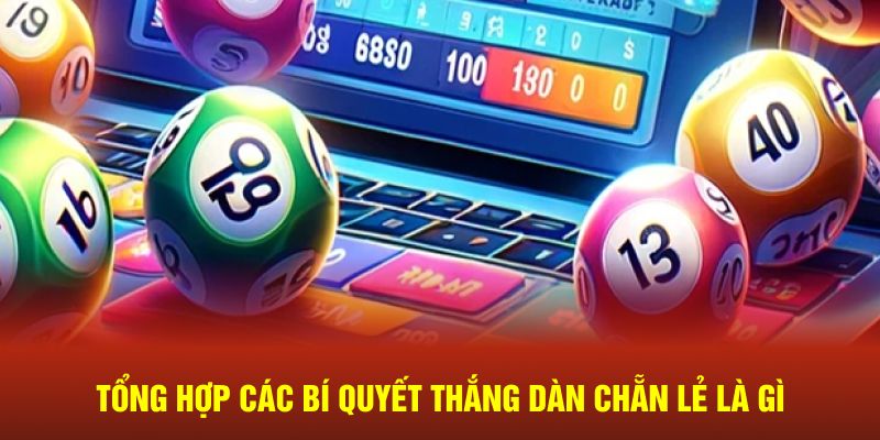 Tổng hợp các bí quyết thắng dàn chẵn lẻ là gì