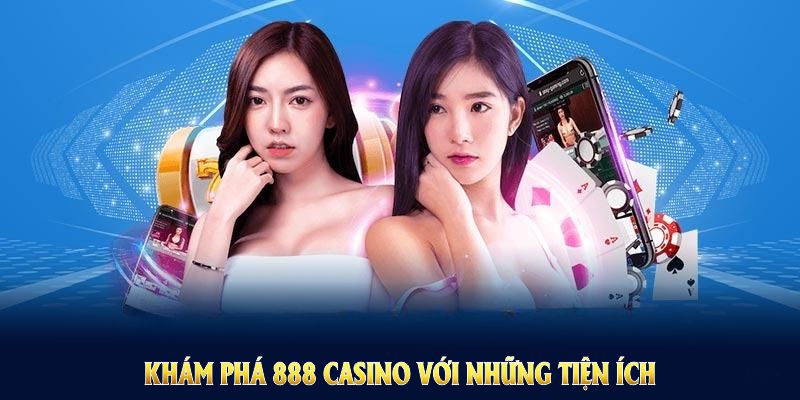 Khám phá 888 Casino với những tiện ích ấn tượng của sảnh U888